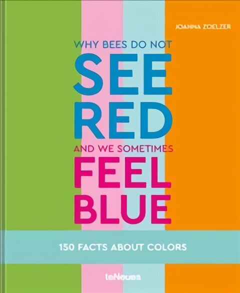 Why bees do not see red and we sometimes feel blue: 150 Facts About Colours цена и информация | Mākslas grāmatas | 220.lv