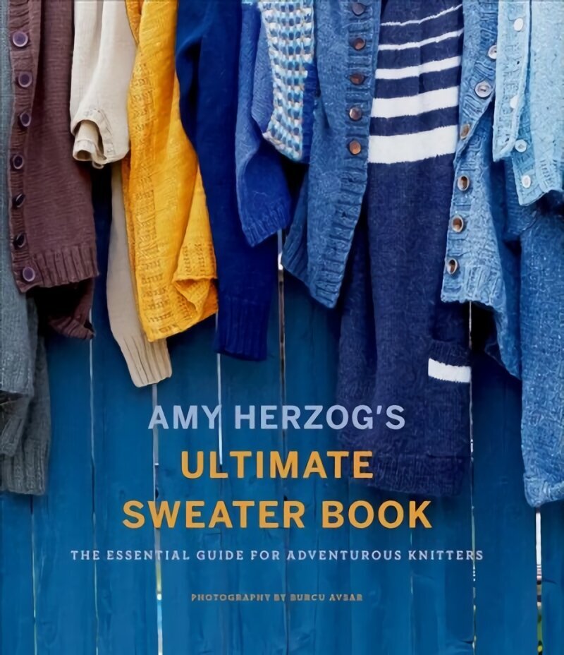 Amy Herzog's Sweater Sourcebook:: The Ultimate Guide for Adventurous Knitters cena un informācija | Grāmatas par modi | 220.lv