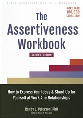 Assertiveness Workbook: How to Express Your Ideas and Stand Up for Yourself at Work and in Relationships 2nd ed. cena un informācija | Pašpalīdzības grāmatas | 220.lv