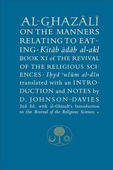 Al-Ghazali on the Manners Related to Eating: Book XI of the Revival of the Religious Sciences 2nd edition cena un informācija | Garīgā literatūra | 220.lv