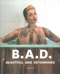 B.A.D. Beautiful And Determined cena un informācija | Grāmatas par fotografēšanu | 220.lv