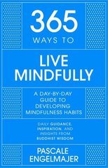 365 Ways to Live Mindfully: A Day-by-day Guide to Mindfulness цена и информация | Самоучители | 220.lv