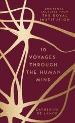 10 Voyages Through the Human Mind: Christmas Lectures from the Royal Institution цена и информация | Самоучители | 220.lv