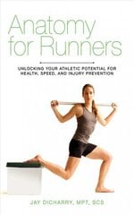 Anatomy for Runners: Unlocking Your Athletic Potential for Health, Speed, and Injury Prevention цена и информация | Книги о питании и здоровом образе жизни | 220.lv