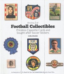 A to Z of Football Collectibles: Priceless Cigarette Cards and Sought-After Soccer Stickers цена и информация | Книги об искусстве | 220.lv
