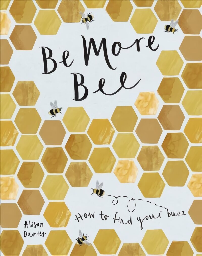 Be More Bee: How to Find Your Buzz cena un informācija | Pašpalīdzības grāmatas | 220.lv
