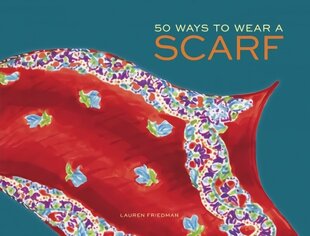 50 Ways to Wear a Scarf цена и информация | Книги о моде | 220.lv