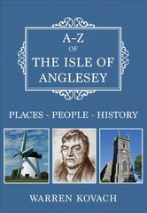 A-Z of the Isle of Anglesey: Places-People-History цена и информация | Книги по фотографии | 220.lv