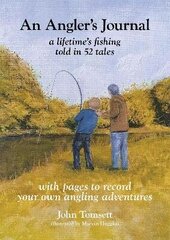 Angler's Journal: A lifetime's fishing told in 52 tales: A lifetime's fishing told in 52 tales cena un informācija | Grāmatas par veselīgu dzīvesveidu un uzturu | 220.lv