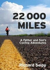 22,000 Miles: A Father and Son's Cycling Adventures цена и информация | Книги о питании и здоровом образе жизни | 220.lv