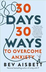 30 Days 30 Ways to Overcome Anxiety: from the Bestselling Anxiety Expert: from the bestselling anxiety expert cena un informācija | Pašpalīdzības grāmatas | 220.lv