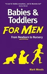 Babies and Toddlers for Men: From Newborn to Nursery cena un informācija | Pašpalīdzības grāmatas | 220.lv
