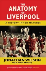 Anatomy of Liverpool: A History in Ten Matches цена и информация | Исторические книги | 220.lv