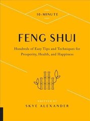 10-Minute Feng Shui: Hundreds of Easy Tips and Techniques for Prosperity, Health, and Happiness cena un informācija | Garīgā literatūra | 220.lv