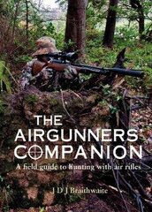 Airgunner's Companion: A Field Guide to Hunting with Air Rifles цена и информация | Развивающие книги | 220.lv