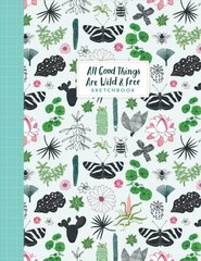 All Good Things Are Wild and Free Sketchbook цена и информация | Книги об искусстве | 220.lv