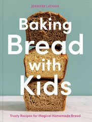 Baking Bread with Kids: Trusty Recipes for Magical Homemade Bread, A Baking Book цена и информация | Книги рецептов | 220.lv