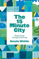 15-Minute City: Global Change Through Local Living цена и информация | Книги по социальным наукам | 220.lv