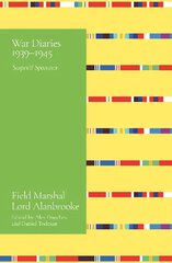 Alanbrooke War Diaries 1939-1945: Field Marshal Lord Alanbrooke cena un informācija | Vēstures grāmatas | 220.lv