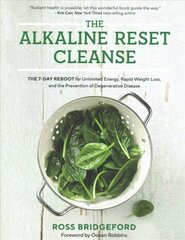 Alkaline Reset Cleanse: The 7-Day Reboot for Unlimited Energy, Rapid Weight Loss, and the Prevention of Degenerative Disease cena un informācija | Pašpalīdzības grāmatas | 220.lv