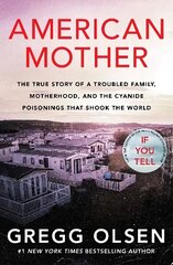 American Mother: The true story of a troubled family, motherhood, and the cyanide poisonings that shook the world цена и информация | Биографии, автобиографии, мемуары | 220.lv