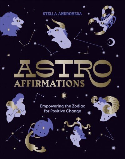 AstroAffirmations: Empowering the Zodiac for Positive Change cena un informācija | Pašpalīdzības grāmatas | 220.lv