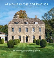 At Home in the Cotswolds: Secrets of English Country House Style цена и информация | Книги по архитектуре | 220.lv