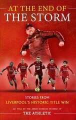 At the End of the Storm: Stories from Liverpool's Historic Title Win New in Paperback цена и информация | Исторические книги | 220.lv