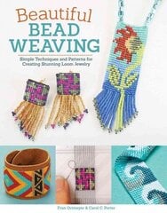 Beautiful Bead Weaving: Simple Techniques and Patterns for Creating Stunning Loom Jewelry New edition цена и информация | Книги об искусстве | 220.lv