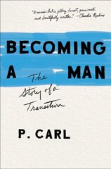 Becoming a Man: The Story of a Transition цена и информация | Биографии, автобиогафии, мемуары | 220.lv