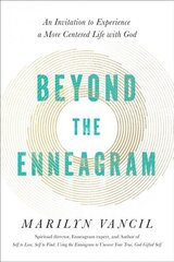 Beyond the Enneagram: An Invitation to Experience a More Centered Life with God cena un informācija | Pašpalīdzības grāmatas | 220.lv