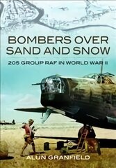 Bombers over Sand and Snow: 205 Group RAF in World War II цена и информация | Исторические книги | 220.lv