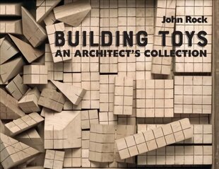 Building Toys: An Architect's Collection цена и информация | Книги об архитектуре | 220.lv