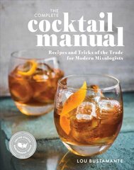 Complete Cocktail Manual: Recipes and Tricks of the Trade for Modern Mixologists цена и информация | Книги рецептов | 220.lv