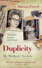 Duplicity: My Mothers' Secrets cena un informācija | Biogrāfijas, autobiogrāfijas, memuāri | 220.lv