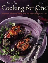 Everyday Cooking For One: Imaginative, Delicious and Healthy Recipes That Make Cooking for One ... Fun cena un informācija | Pavārgrāmatas | 220.lv