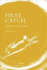 First, Catch: Study of a Spring Meal цена и информация | Книги рецептов | 220.lv