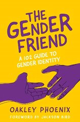 Gender Friend: A 102 Guide to Gender Identity cena un informācija | Sociālo zinātņu grāmatas | 220.lv