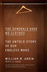 Generals Have No Clothes: The Untold Story of Our Endless Wars cena un informācija | Sociālo zinātņu grāmatas | 220.lv