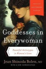 Goddesses in Everywoman: Powerful Archetypes in Women's Lives Thirtieth Anniversary Edition цена и информация | Книги по социальным наукам | 220.lv