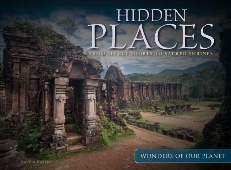 Hidden Places: From Secret Shores to Sacred Shrines cena un informācija | Ceļojumu apraksti, ceļveži | 220.lv