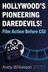 Hollywood's Pioneering Daredevils!: Film Action Before CGI cena un informācija | Mākslas grāmatas | 220.lv