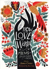 How to Love the World: Poems of Gratitude and Hope: Poems of Gratitude and Hope цена и информация | Поэзия | 220.lv
