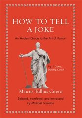 How to Tell a Joke: An Ancient Guide to the Art of Humor cena un informācija | Vēstures grāmatas | 220.lv