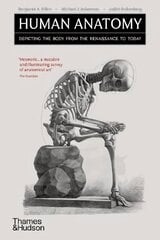 Human Anatomy: Depicting the Body from the Renaissance to Today цена и информация | Книги об искусстве | 220.lv