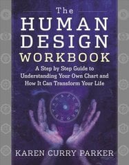 Human Design Workbook: A Step by Step Guide to Understanding Your Own Chart and How it Can Transform Your Life цена и информация | Самоучители | 220.lv