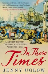 In These Times: Living in Britain through Napoleon's Wars, 1793-1815 Main cena un informācija | Vēstures grāmatas | 220.lv