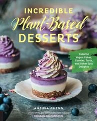 Incredible Plant-Based Desserts: Colorful Vegan Cakes, Cookies, Tarts, and other Epic Delights cena un informācija | Pavārgrāmatas | 220.lv