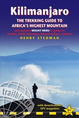 Kilimanjaro: The Trekking Guide to Africa's Highest Mountain, also includes Mount Meru & guides to Arusha, Moshi, Marangu, Nairobi & Dar es Salaam 5th Revised edition cena un informācija | Ceļojumu apraksti, ceļveži | 220.lv