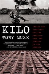 Kilo: Inside the Deadliest Cocaine Cartels--From the Jungles to the Streets цена и информация | Биографии, автобиогафии, мемуары | 220.lv